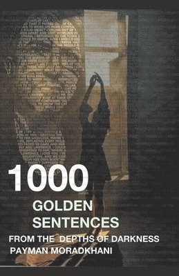 Payman Moradkhani - Thousand Golden Sentences From The Depths Of Darkness, Häftad