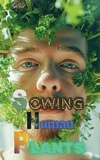 bokomslag Sowing Human Plants