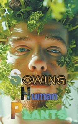 bokomslag Sowing Human Plants