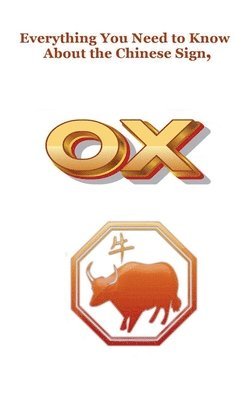 bokomslag Everything You Need to Know About the Chinese Zodiac Sign, Ox