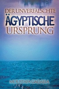 bokomslag Der Unverflschte gyptische Ursprung