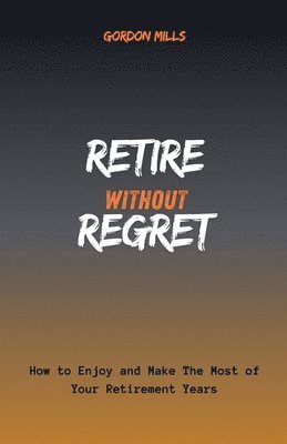 Retire Without Regret 1