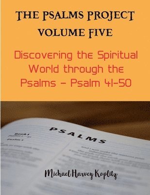 bokomslag The Psalms Project Volume Five - Discovering the Spiritual World through the Psalms - Psalm 41-50