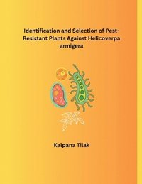 bokomslag Identification and Selection of Pest-Resistant Plants Against Helicoverpa armigera