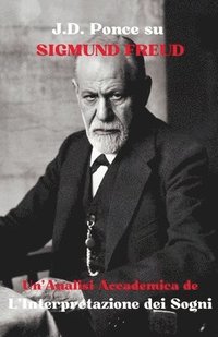 bokomslag J.D. Ponce su Sigmund Freud: Un'Analisi Accademica de L'Interpretazione dei Sogni