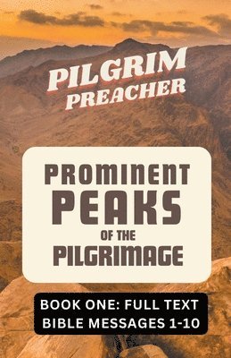 Pilgrim Preacher - Prominent Peaks of the Pilgrimage 1, Häftad