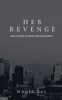 bokomslag Her Revenge And Other Stories From Bombay
