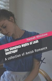 bokomslag The Sleepless Nights of Leah Bontrager A Collection of Amish Romance