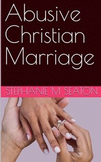 bokomslag Abusive Christian Marriage