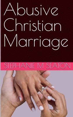 Stephanie M Seaton, Stephanie M. Seaton - Abusive Christian Marriage, Häftad