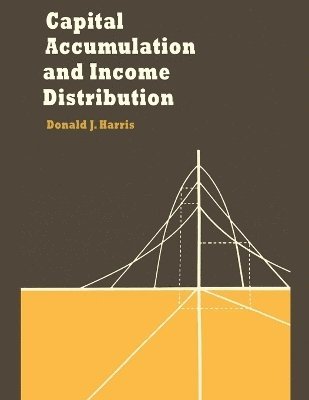 Capital Accumulation and Income Distribution 1