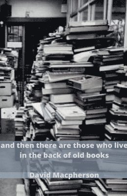 And Then There Are Those Who Live in the Back of Old Books 1