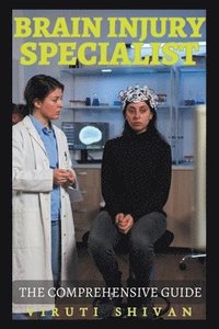 bokomslag Brain Injury Specialist - The Comprehensive Guide