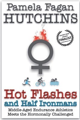 bokomslag Hot Flashes and Half Ironmans