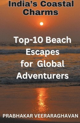 bokomslag India's Coastal Charms - Top 10 Beach escapes for Global Adventurers