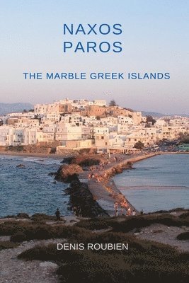 bokomslag Naxos - Paros. The Marble Greek Islands