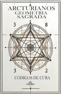 bokomslag Arcturianos Geometria Sagrada - Siimbolos de Cura 2a Edio