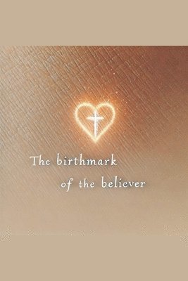 The Birthmark of the Believer 1