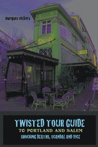 bokomslag Twisted Tour Guide to Portland and Salem