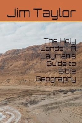 Jim Taylor - Holy Lands - A Layman's Guide to Bible Geography, Häftad