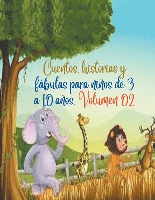 bokomslag Cuentos, historias y fbulas para nios de 3 a 10 aos. Volumen 02