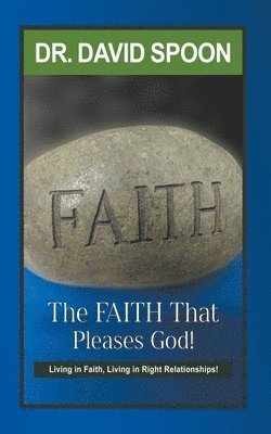 The Faith That Pleases God! 1