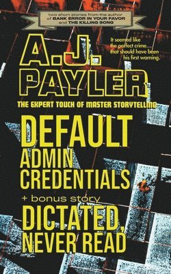 Default Admin Credentials plus bonus story &quot;Dictated, Never Read&quot; 1