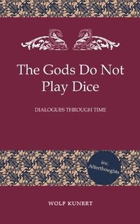 bokomslag The Gods Do Not Play Dice - Dialogues through Time