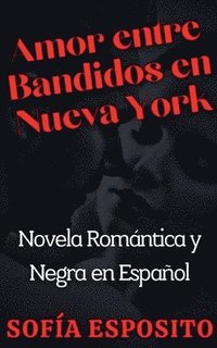 bokomslag Amor entre Bandidos en Nueva York Novela Romntica y Negra en Espaol