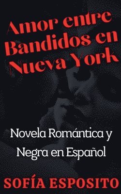 bokomslag Amor entre Bandidos en Nueva York Novela Romntica y Negra en Espaol