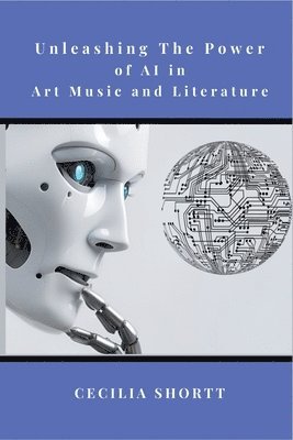 Unleashing the Power of AI in Art, Music, and Literature 1