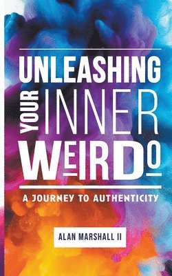 Alan Marshall - Unleashing Your Inner Weirdo, Häftad