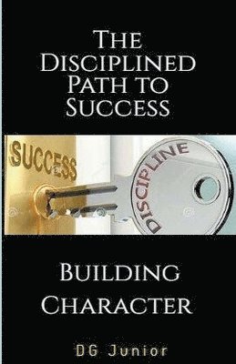 bokomslag The Disciplined Path to Success