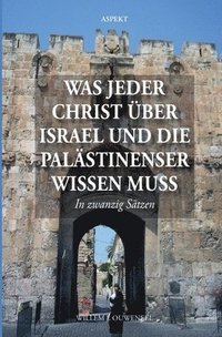 bokomslag Was jeder Christ ber Israel und die Palstinenser wissen muss