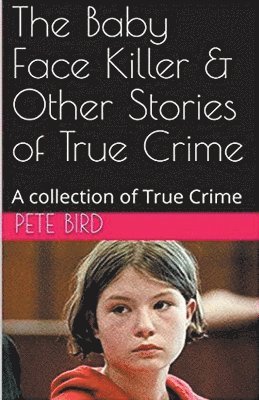 bokomslag Baby Face Killer & Other Stories of True Crime