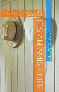 bokomslag It's An Amish Life An Anthology of Amish Romance