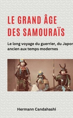 bokomslag Le grand ge des samouras - Le long voyage du guerrier