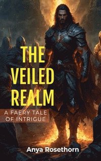 bokomslag The Veiled Realm: A Feary Tale of Intrigue