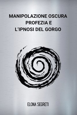 Manipolazione Oscura, Profezia e l'Ipnosi del Gorgo 1