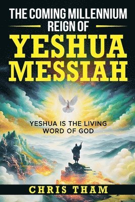 Chris Tham - Coming Millennium Reign of Yeshua, Häftad