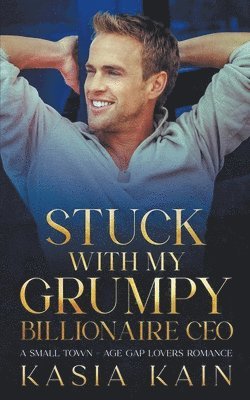 Stuck with My Grumpy Billionaire CEO