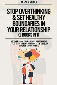bokomslag Stop Overthinking & Set Healthy Boundaries In Your Relationship (2 Books in 1)