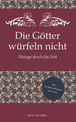 Götter würfeln nicht - Dialoge durch die Zeit