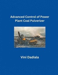 bokomslag Advanced Control of Power Plant Coal Pulverizer