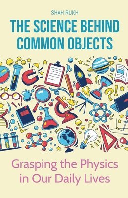 The Science Behind Common Objects 1