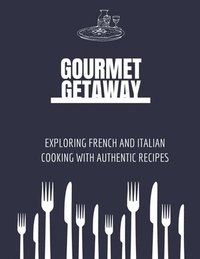 bokomslag Gourmet Getaway