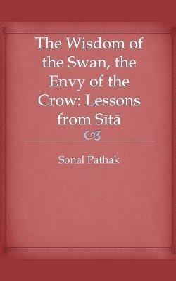 Sonal Pathak - Wisdom of the Swan, the Envy of the Crow, Häftad
