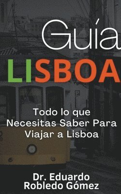 Gua Lisboa Todo lo que Necesitas Saber Para Viajar a Lisboa 1