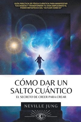 bokomslag Cmo Dar Un Salto Cuntico - El Secreto De Creer Para Crear