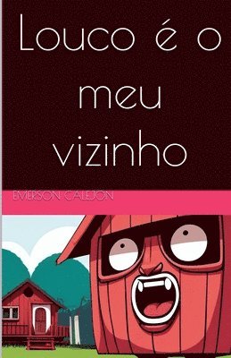 Louco  o meu vizinho 1